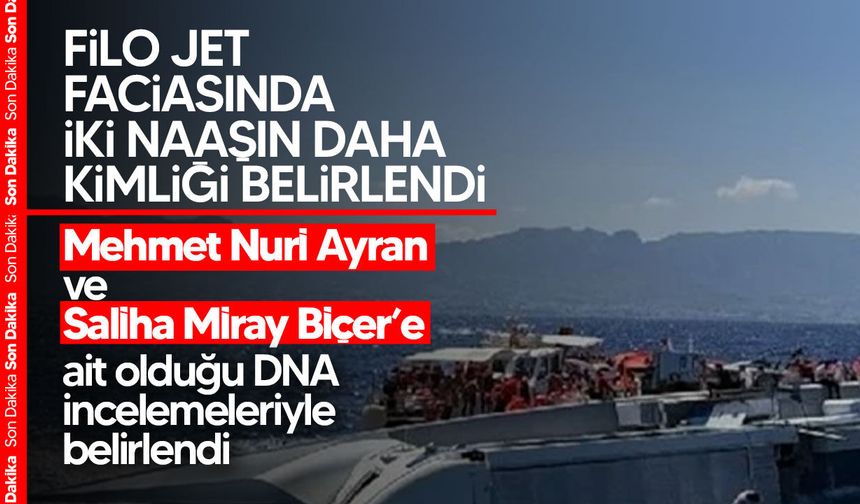 Filo Jet faciasında Mehmet Nuri Ayran ve Saliha Miray Biçer’in kimlikleri belirlendi