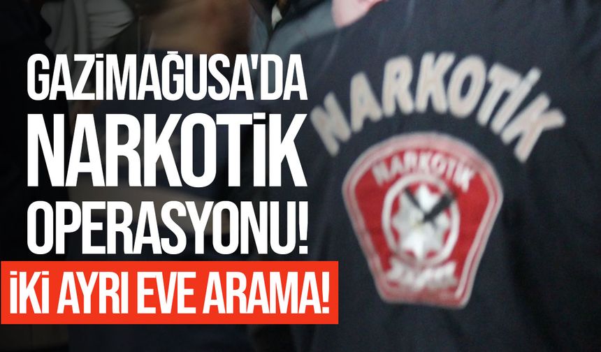 Gazimağusa'da iki ayrı narkotik operasyonu: 2 kişi tutuklandı!