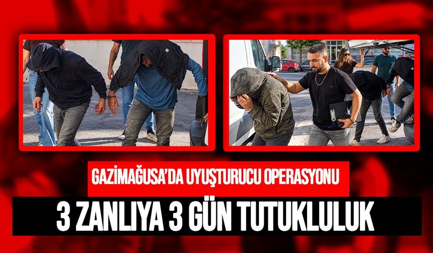Gazimağusa’da uyuşturucu operasyonu: 3 zanlı tutuklandı