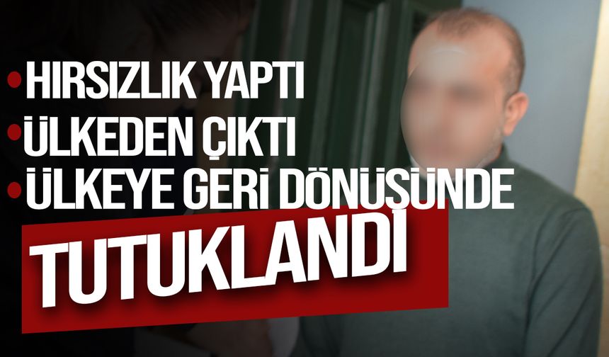 Gece kulübünden 46 bin TL çaldı, ülkeye giriş yaparken yakalandı