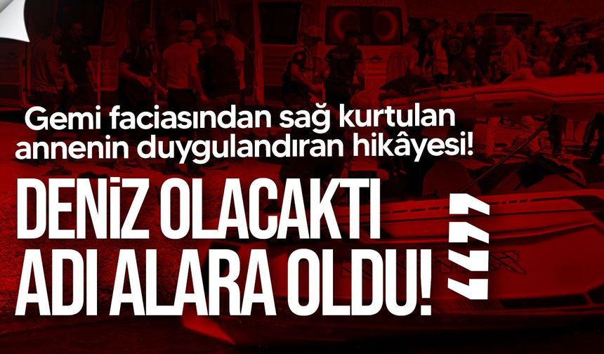Girne gemi faciasından kurtulan anne, kızına Deniz ismini vermekten vazgeçti