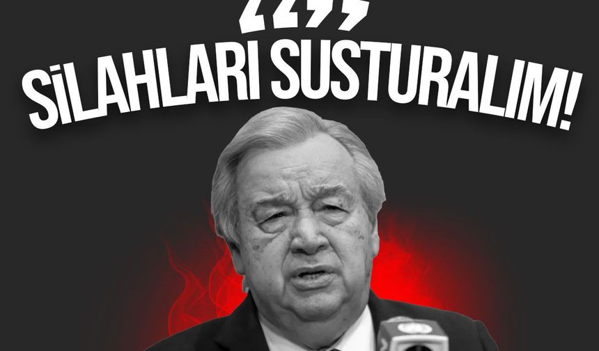 Guterres’ten İstanbul’da barış çağrısı: Silahları susturalım