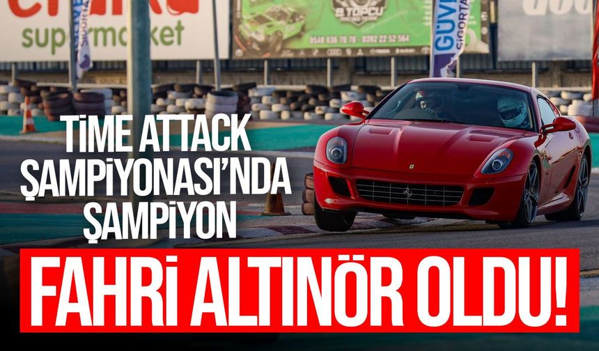 Güven Sigorta Time Attack Şampiyonası’nda şampiyon Fahri Altınör oldu
