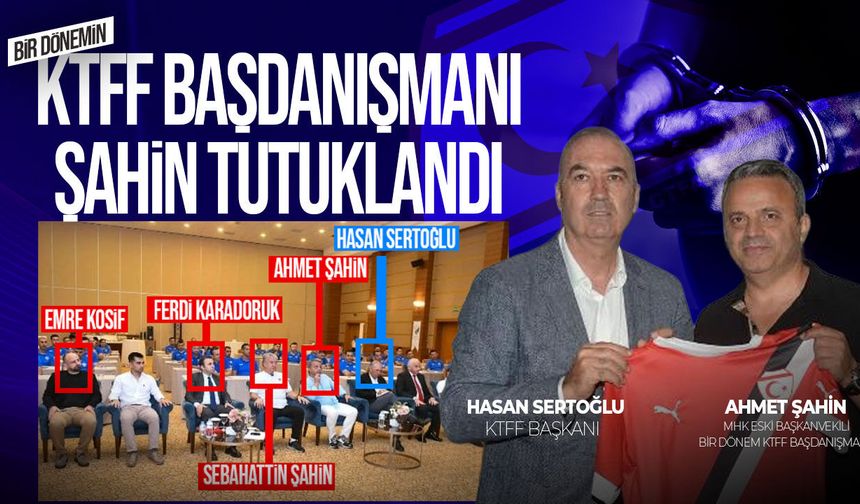 Hakemler Dosyası’nın Kıbrıs bağlantısı: Ahmet Şahin KTFF’de danışmanlık yaptı