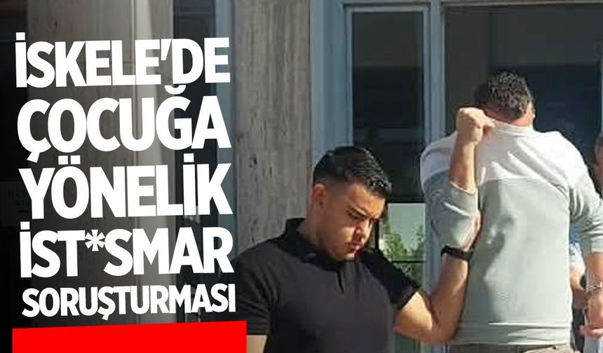 İskele'de üvey baba hakkında çocuğa yönelik suç iddiası