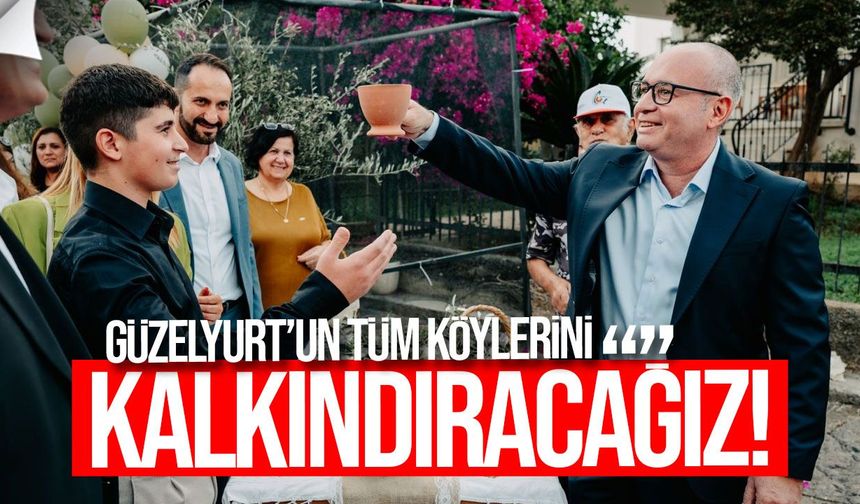 Kansoy: Güzelyurt’un tüm köylerini kalkındıracağız