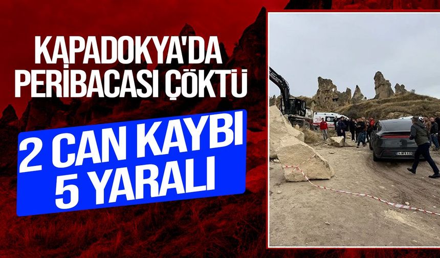 Kapadokya’da peribacası çöktü: 2 ölü, 5 yaralı