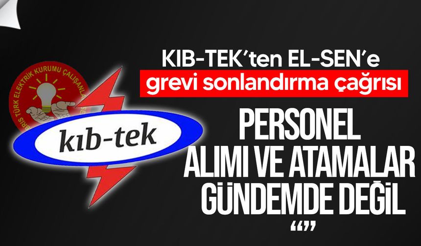 KIB-TEK’ten EL-SEN’e grevi sonlandırma çağrısı