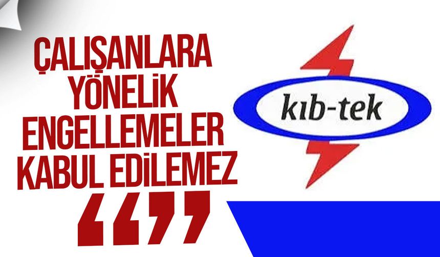 KIB-TEK’ten grev açıklaması