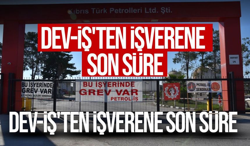 Kıbrıs Türk Petrolleri'nde süresiz grev uyarısı: DEV-İŞ'ten açıklama