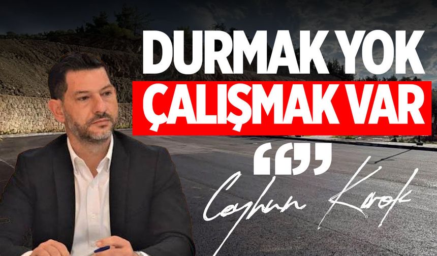 Kırok: “Karaağaç’ta durmak yok, çalışmak var”