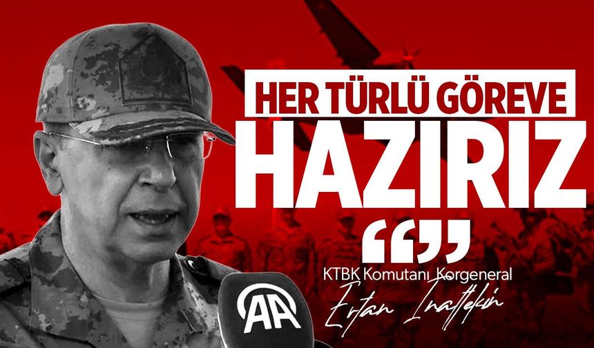 KTBK Komutanı İnaltekin: “Verilecek her türlü göreve hazırız”