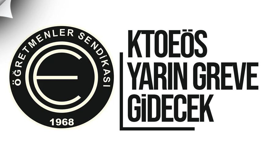 KTOEÖS Güzelyurt ve Lefke’de yarın greve gidecek