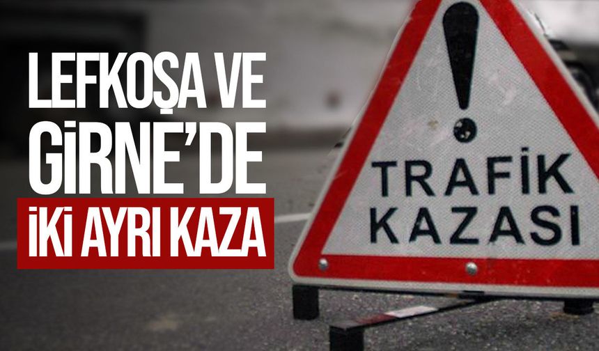 Lefkoşa ve Girne’de iki trafik kazası: Bir yayanın ayağı kırıldı