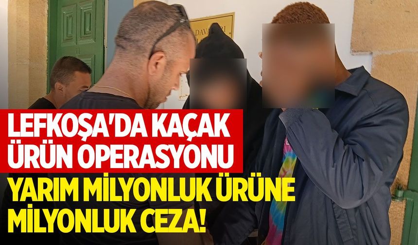 Lefkoşa'da yarım milyon TL'lik gümrüksüz ürün ele geçirildi: 2 zanlı tutuklandı