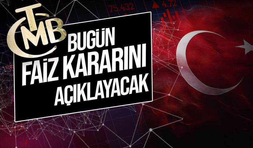 Merkez Bankası bugün faiz kararını açıklayacak
