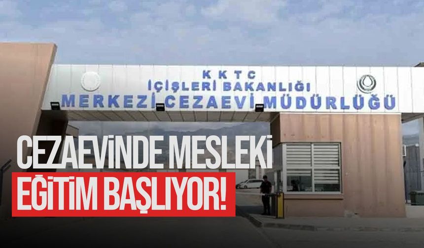 Merkezi Cezaevi'nde gençlere meslek edindirme programı başlıyor