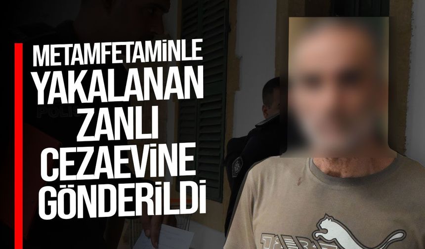 Metehan’da metamfetaminle yakalanan zanlı cezaevine gönderildi