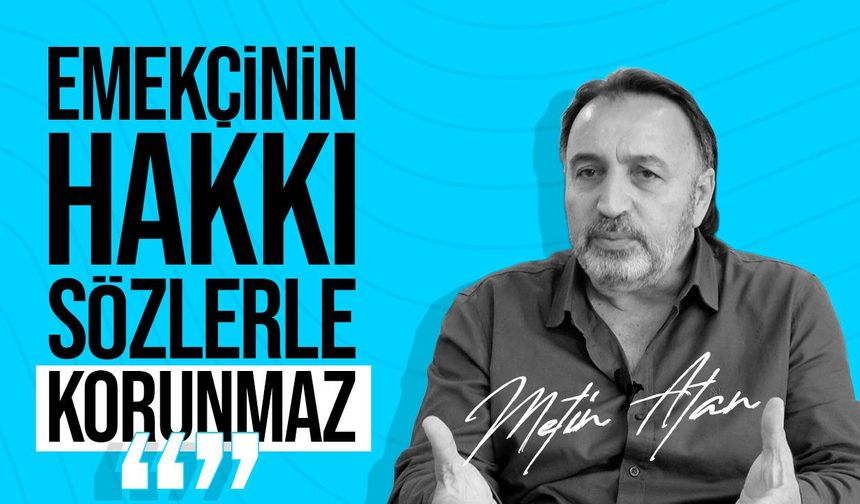 Metin Atan'dan Orhan Binici'nin ölümünün ardından taşeron sistemi açıklaması