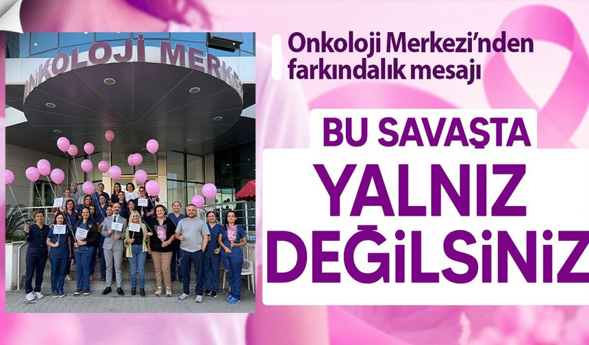 Onkoloji Merkezi’nden meme kanseri farkındalığı