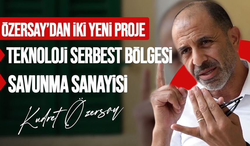 Özersay: Yabancı teknoloji şirketleri için bir tür serbest bölge kuracağız