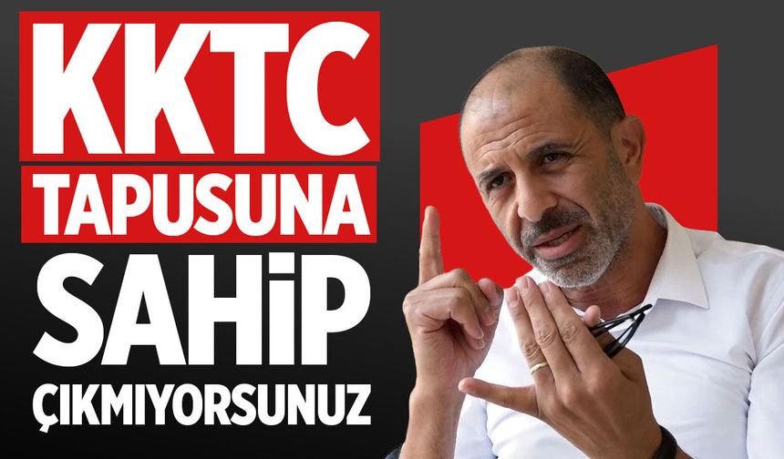 Özersay'dan hükümete mülkiyet tepkisi!