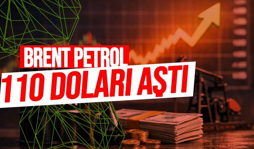 Petrol fiyatları yükseldi: Brent petrol 110 doları aştı!