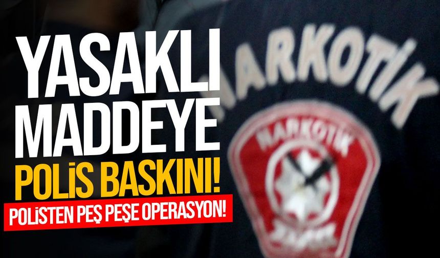 Polis ekiplerinden peş peşe operasyon: 2 kişi tutuklandı