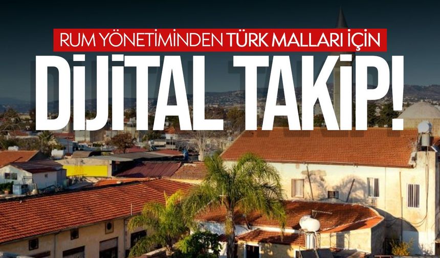 Rum yönetiminden Kıbrıs Türk malları için dijital denetim hamlesi
