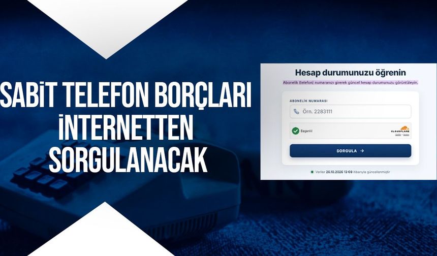Sabit telefon faturaları ve borçları artık internetten sorgulanabilecek