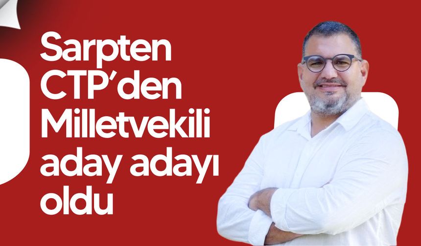 Sarpten CTP’den Güzelyurt milletvekili aday adayı oldu