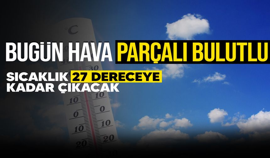 Sıcaklık 27 derece olacak