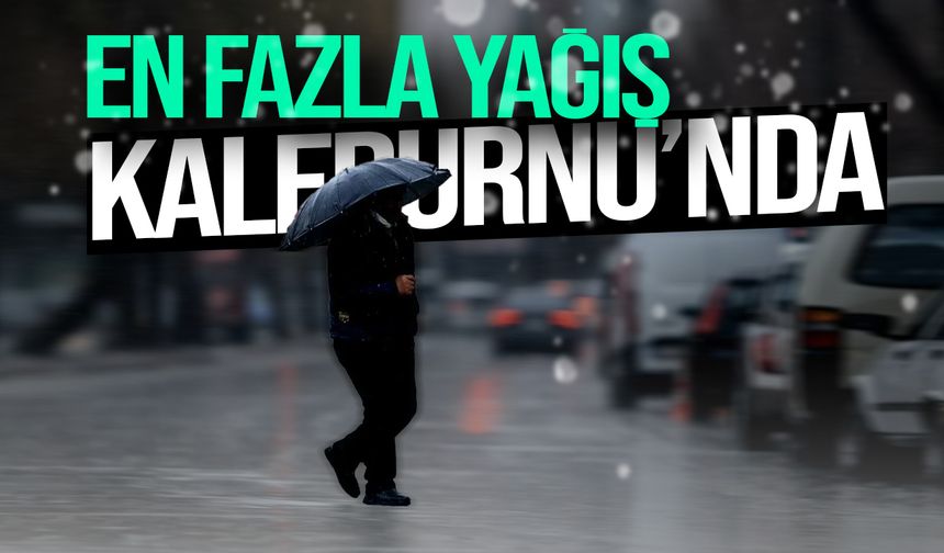 Son 24 saatte en fazla yağış Kaleburnu’na düştü