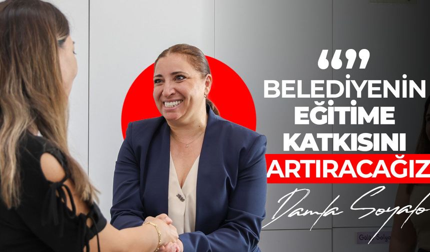 Soyalp: “Belediyenin eğitim alanındaki katkısını artıracağız”