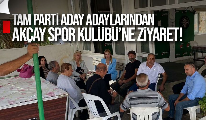 TAM Parti aday adaylarından Akçay Spor Kulübü’ne ziyaret