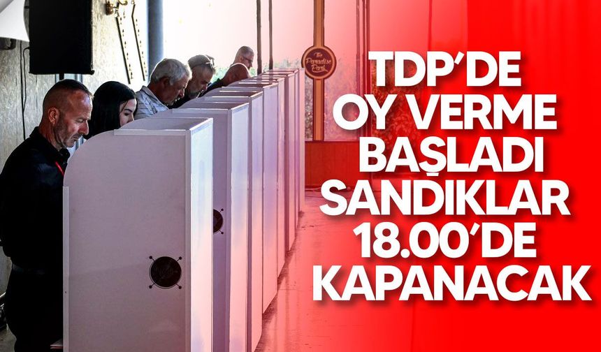 TDP’de oy verme başladı: Sandıklar 18.00’de kapanacak