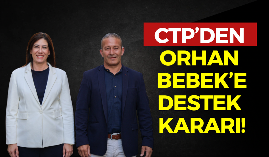 CTP, Tatlısu’da bağımsız aday Orhan Bebek’i destekleme kararı aldı
