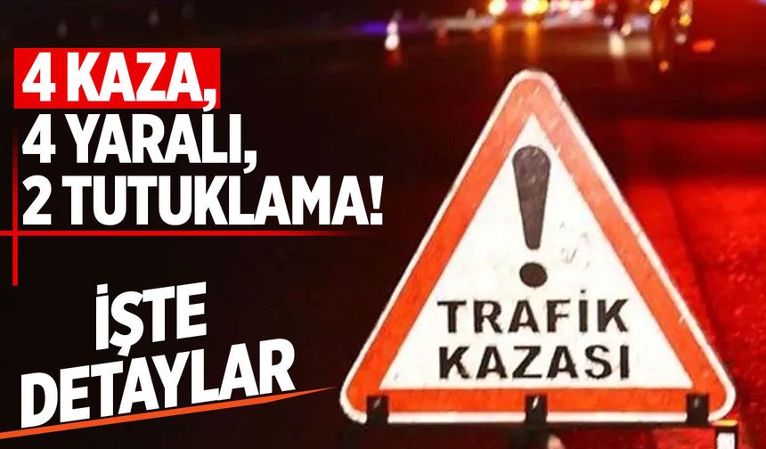 Trafikte dört ayrı kaza: İki yayaya araç çarptı, iki sürücü tutuklandı