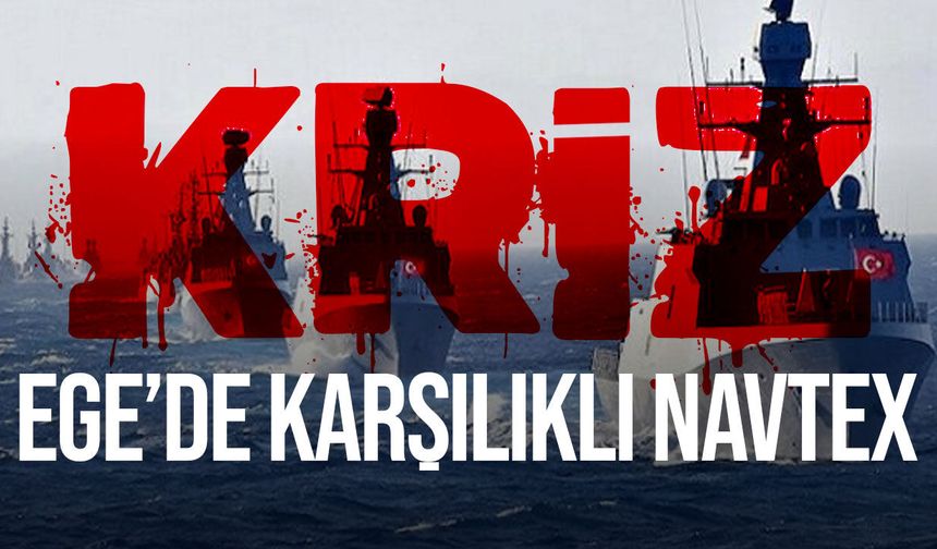 Türkiye ile Yunanistan arasında NAVTEX gerilimi