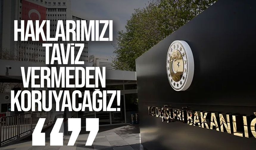 Türkiye'den Ege ve Doğu Akdeniz mesajı: Haklarımızı koruyacağız