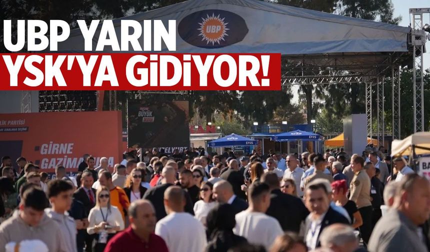UBP yarın YSK'ya gidiyor: Resmi adaylık başvuruları yapılacak
