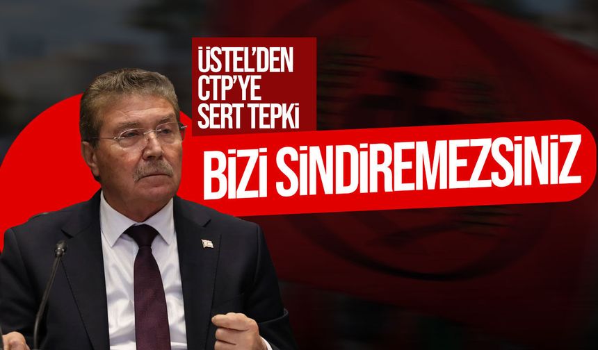 Ünal Üstel’den CTP’ye sert tepki: “Eylemleri kışkırtıyor”