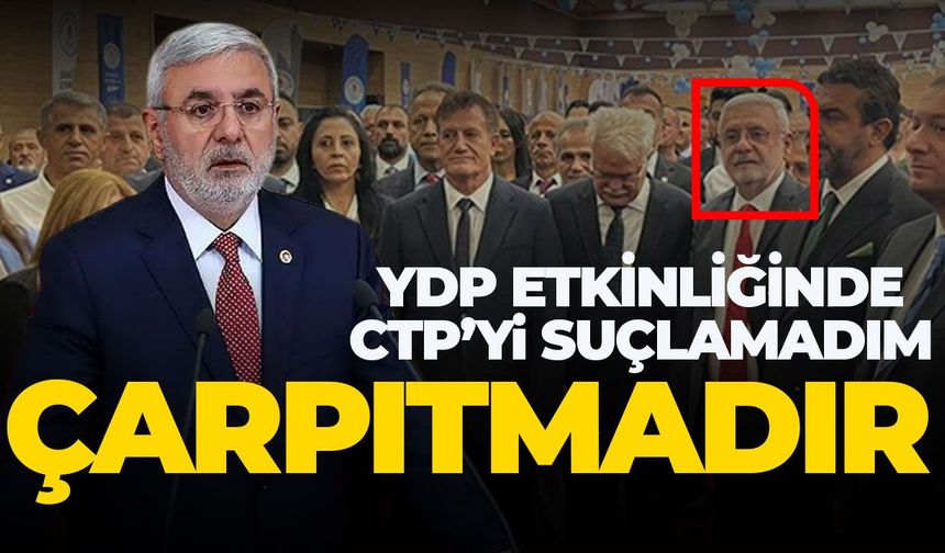 YDP'nin 10. yıl etkinliğindeki sözlerine açıklık getirdi: “CTP'yi suçladığım iddiası çarpıtmadır”