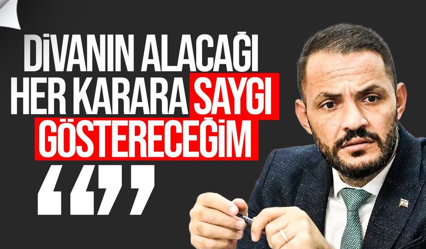 Yeşilırmak: UBP Divanı’nın alacağı her karara saygı göstereceğim