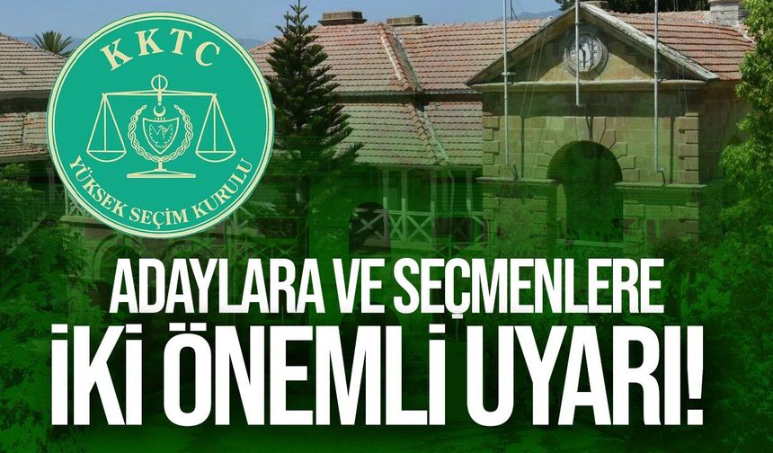 YSK’dan adaylara ve seçmenlere iki önemli uyarı