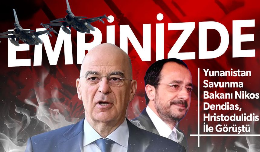 Yunan bakandan Hristodulidis’e: “Savunma kabiliyetlerimiz her zaman emrinizde”