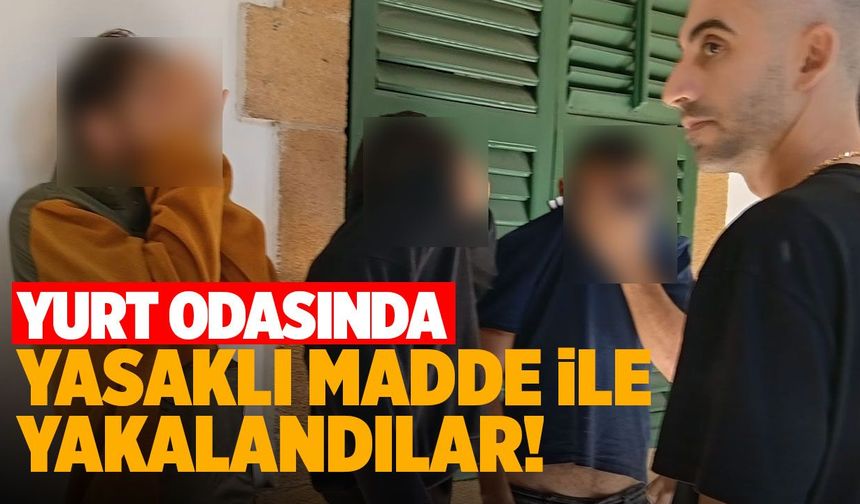 Yurt odasında yasaklı madde operasyonu: 3 zanlıya 8 gün tutukluluk!