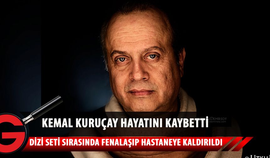 59 yaşındaki oyuncu Kemal Kuruçay, kalp krizi sonucu yaşamını yitirdi