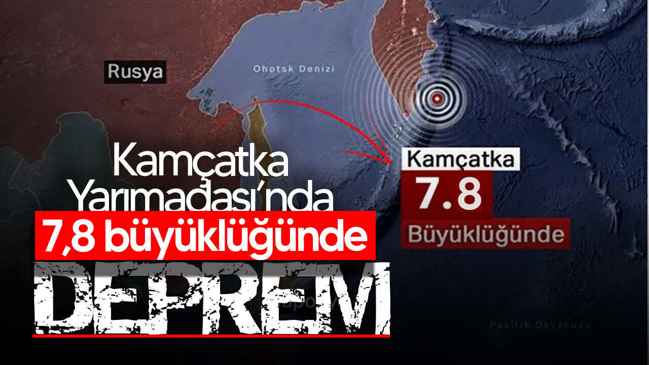 Rusya'nın doğusunda 7,8 büyüklüğünde deprem