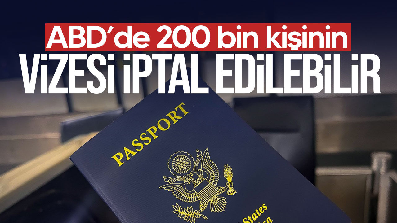 ABD'nin 200 bin yabancının vizesini iptal etmeye hazırlandığı iddia edildi